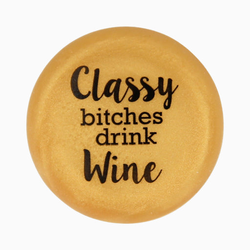 Capabunga Sliicone Wine Cap Classy Bitches Drink Wine