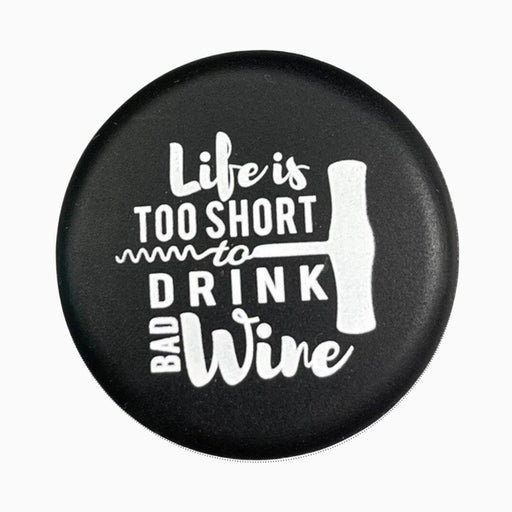 Capabunga Sliicone Wine Cap Life Is Too Short To Drink Bad Wine